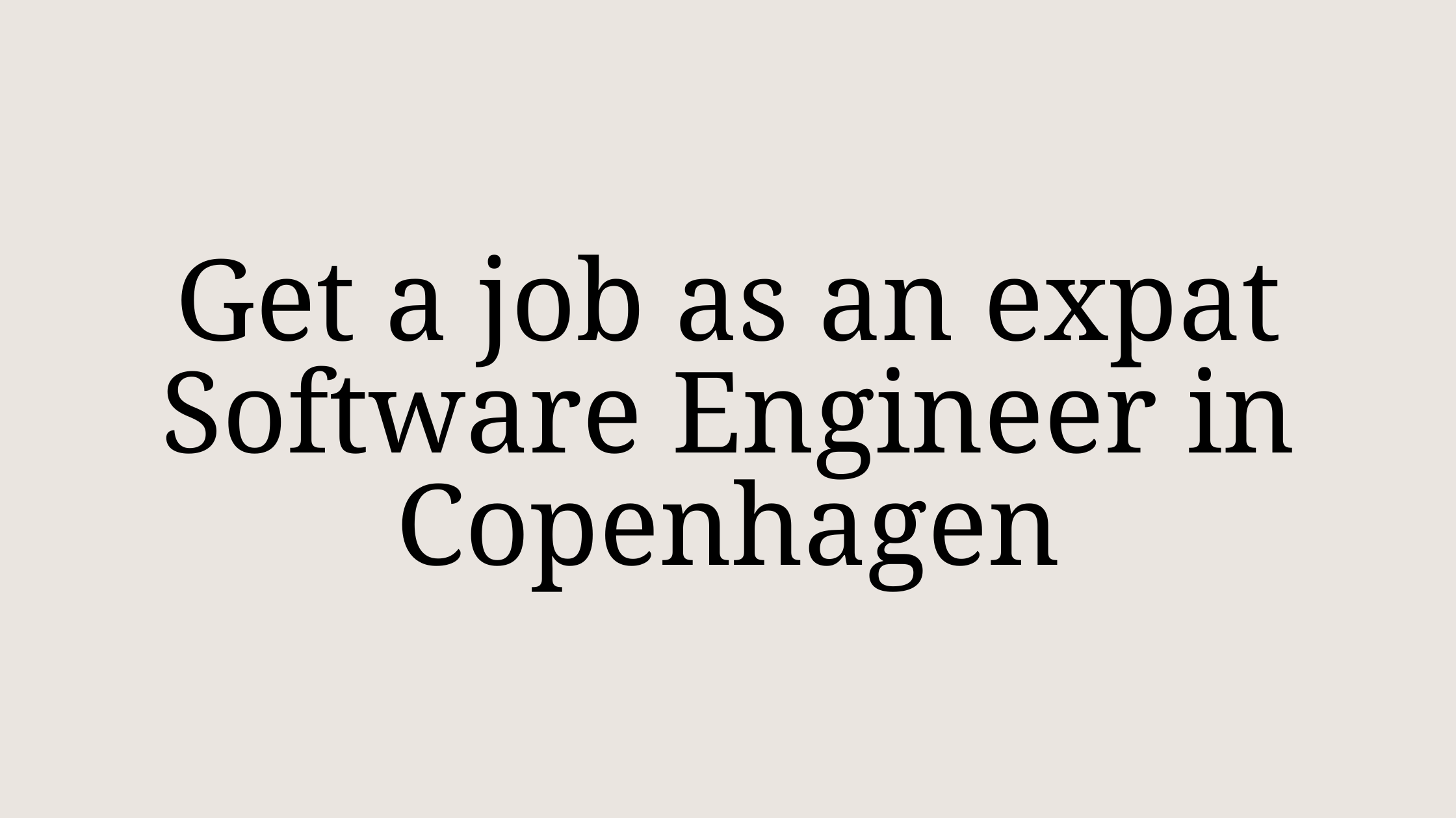 Cover Image for How hard is it to get a job as an expat Software Engineer in Copenhagen?